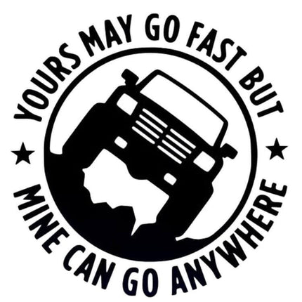 Yours May Go Fast Mine Can Go Anywhere Vinyl Decal for Cars, 15x15cm - black offroad truck sticker for car window or bumper