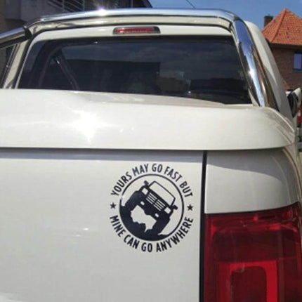 Yours May Go Fast Mine Can Go Anywhere Vinyl Decal for Cars, 15x15cm on white pickup tailgate showing off-road truck graphic