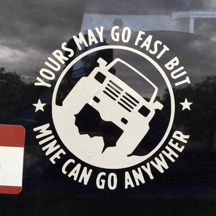 Yours May Go Fast Mine Can Go Anywhere Vinyl Decal for Cars, 15x15cm - white offroad truck sticker for car window